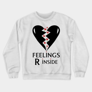 Feelings are inside Crewneck Sweatshirt